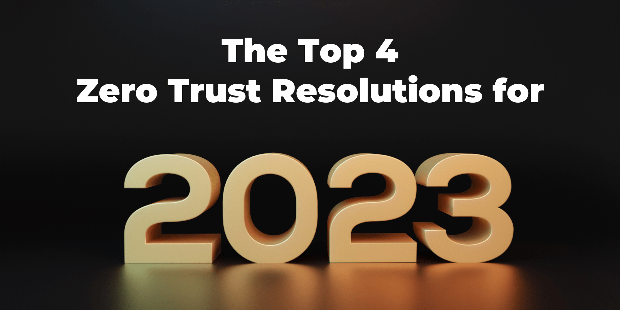 Zero Trust Resolutions for 2023 featured image